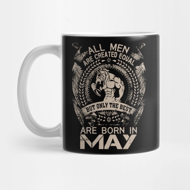 All Men Are Created Equal But Only The Best Are Born In May Birthday by Hsieh Claretta Art